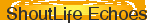 ShoutLife Echoes